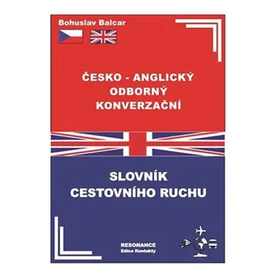 Česko-anglický odborný konverzační slovník cestovního ruchu - Bohuslav Balcar