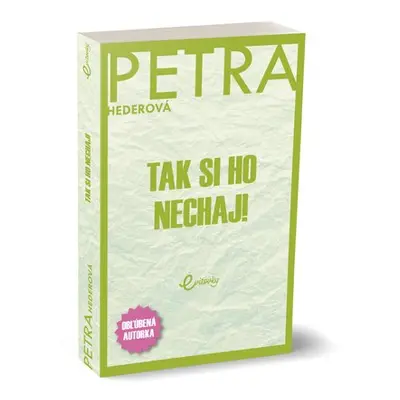 Tak si ho nechaj! - Petra Hederová