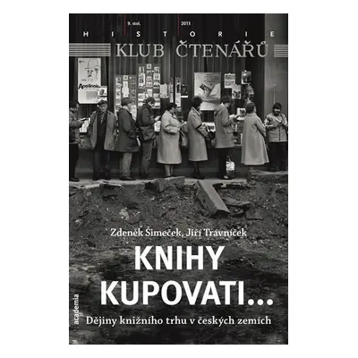 Knihy kupovati... Dějiny knižního trhu v českých zemích - Zdeněk Šimeček