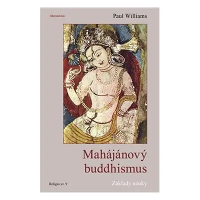 Mahájánový buddhismus - Základy nauky - Paul Williams