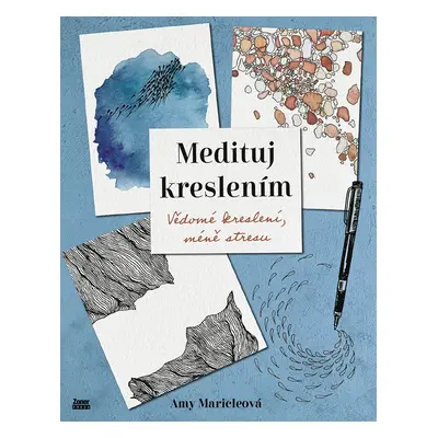 Medituj kreslením - Vědomé kreslení, méně stresu - Amy Maricleová