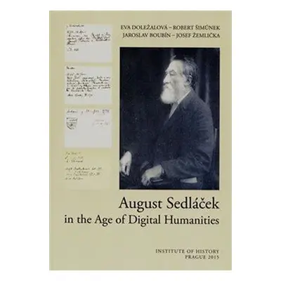 August Sedláček in the Age of Digital Humanities - Eva Doležalová