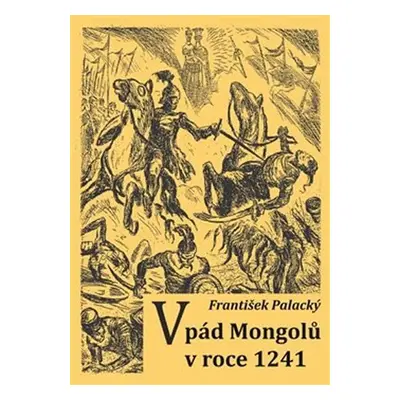 Vpád Mongolů v roce 1241 - František Palacký