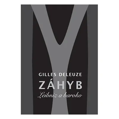 Záhyb - Leibniz a baroko - Gilles Deleuze