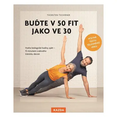 Buďte v 50 fit jako ve 30 - Thorsten Tschirner