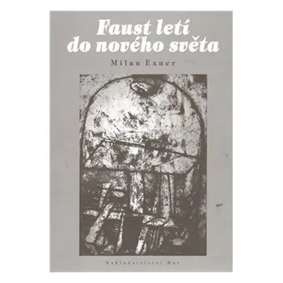 Faust letí do nového světa - Milan Exner