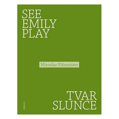 See Emily Play. Tvar slunce - Miroslav Fišmeister