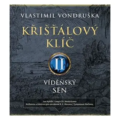 Křišťálový klíč II. - Vídeňský sen 1715-1725 - 2 CDmp3 (Čte Jan Hyhlík) - Vlastimil Vondruška