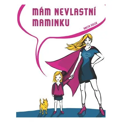 Mám nevlastní maminku - Aneta Sulek