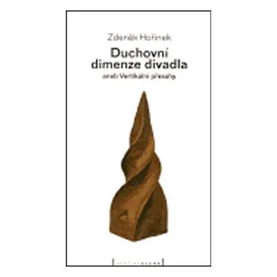 Duchovní dimenze divadla - Zdeněk Hořínek