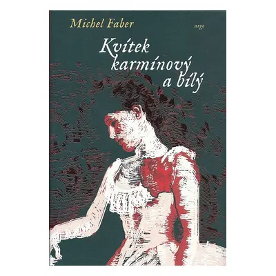 Kvítek karmínový a bílý - Michel Faber