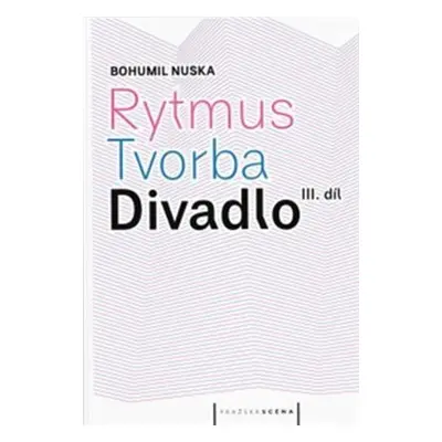 Rytmus, tvorba, divadlo - III. díl - Bohumil Nuska