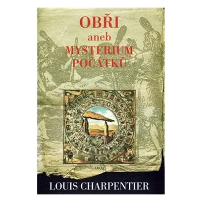 Obři aneb mysterium počátků - Louis Charpentier