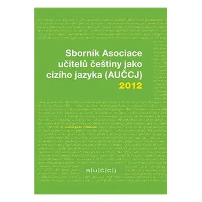 Sborník Asociace učitelů češtiny jako cizího jazyka (AUČCJ) 2012 - Zuzana Hajíčková