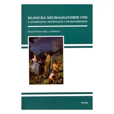 Klinická neuroanatomie CNS s aplikovanou neurologií a neurochirurgií + CD-ROM - Pavel Petrovický