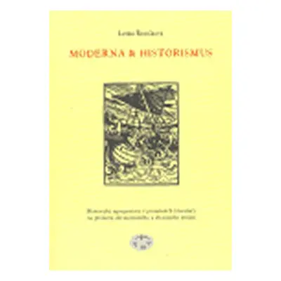 Moderna a historismus - Historické reprezentace v proměnách literatury na přelomu devatenáctého 