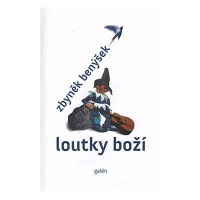 Loutky boží - Zbyněk Benýšek