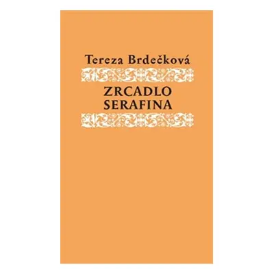 Zrcadlo Serafína - Tereza Brdečková