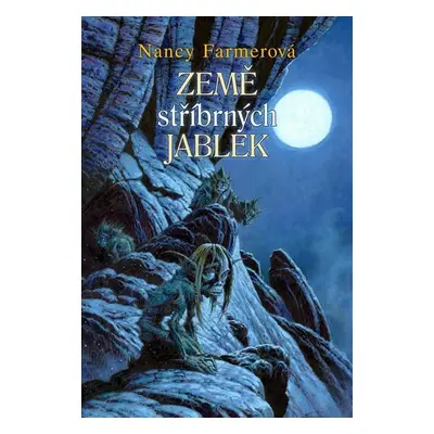 Země stříbrných jablek - Nancy Farmerová