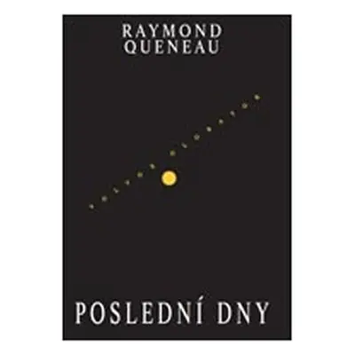 Poslední dny - Raymond Queneau