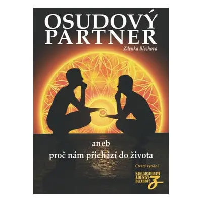 Osudový partner aneb proč nám přichází do života, 4. vydání - Zdenka Blechová