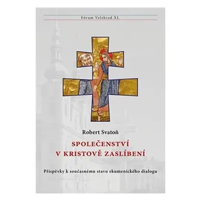 Společenství v Kristově zaslíbení - Příspěvky k současnému stavu ekumenického dialogu - Robert S