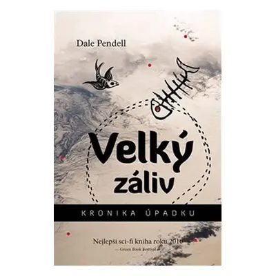 Velký záliv - Kronika úpadku - Dale Pendell