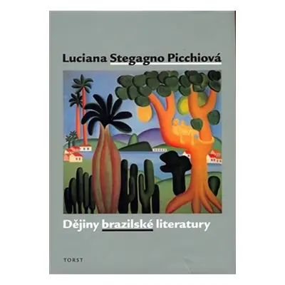 Dějiny brazilské literatury - Luciana Stegagno Picchiová