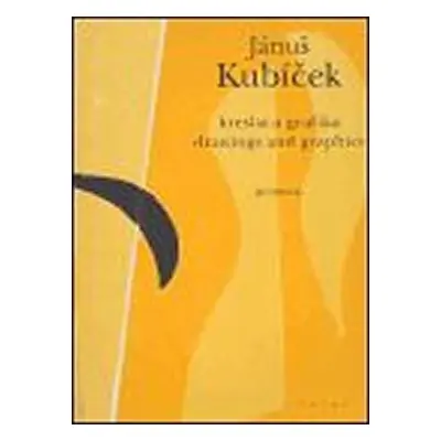 Kresba a grafika / Drawings and Graphics - Jánuš Kubíček