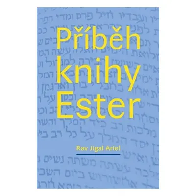 Příběh knihy Ester - Rav Jigal Ariel