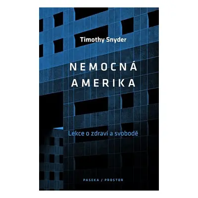 Nemocná Amerika - O zdraví a svobodě - Timothy Snyder