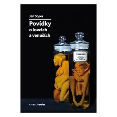 Povídky o lovcích a venuších - Jan Sojka