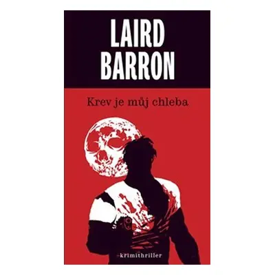 Krev je můj chleba, 1. vydání - Laird Barron