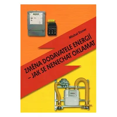 Změna dodavatele energií - jak se nenechat oklamat - Michal Eisner