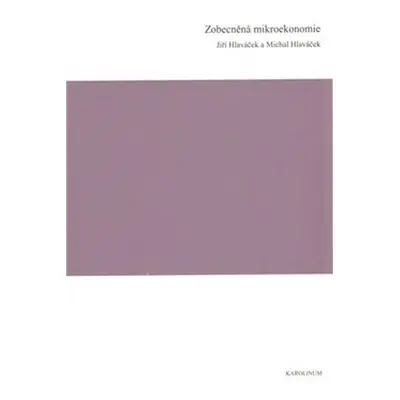 Zobecněná mikroekonomie - Jiří Hlaváček