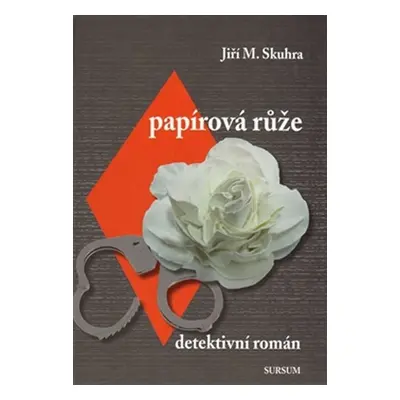 Papírová růže - Jiří M. Skuhra