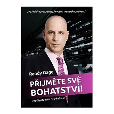 Přijměte své bohatství - Randy Gage