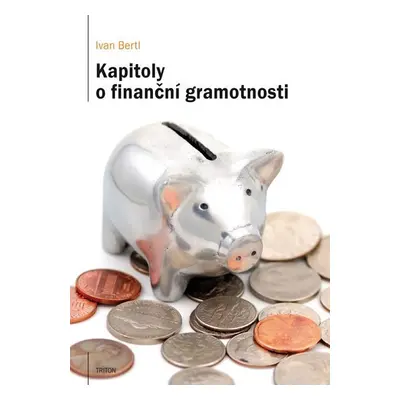 Kapitoly o finanční gramotnosti - Ivan Bertl