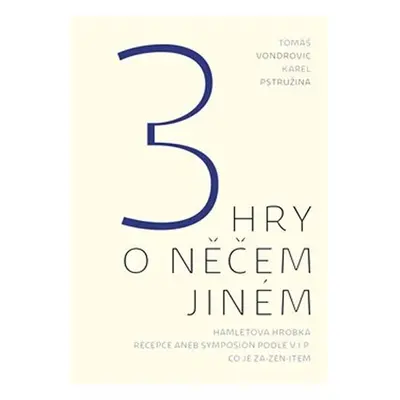 3 hry o něčem jiném - Karel Pstružina