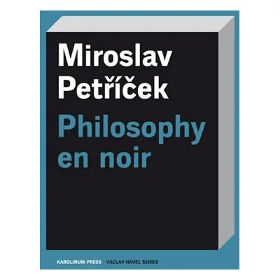 Philosophy en noir - Miroslav Petříček