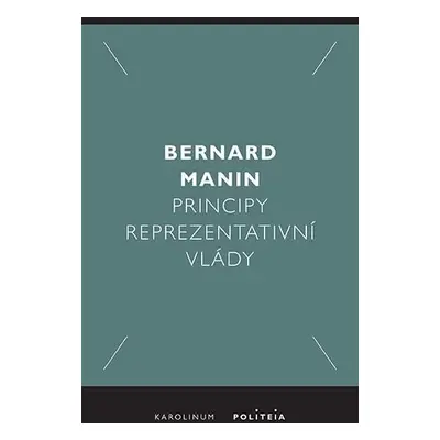 Principy reprezentativní vlády - Bernard Manin