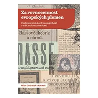 Za rovnocennost evropských plemen - Československá antropologie tváří v tvář rasismu a nacismu -