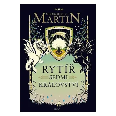 Rytíř Sedmi království - Než začala Hra o trůny - George Raymond Richard Martin