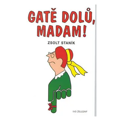 Gatě dolů, madam - Zsolt Staník