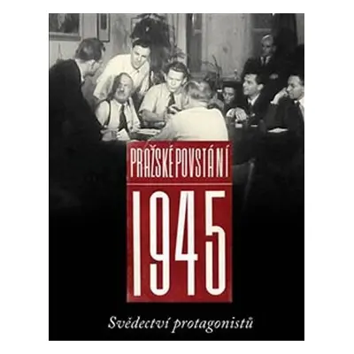 Pražské povstání 1945 - Svědectví protagonistů - Pavel Machotka