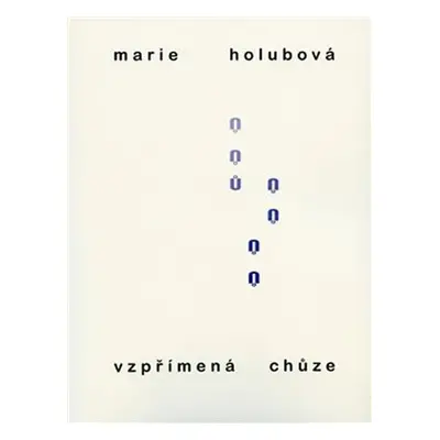 Vzpřímená chůze - Marie Holubová