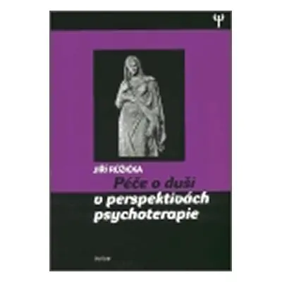 Péče o duši v perspektivách psychoterapie - Jiří Růžička