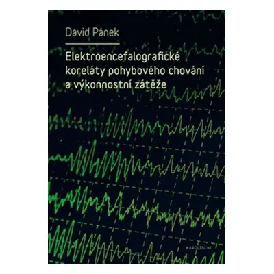 Elektroencefalografické koreláty pohybového chování a výkonnostní zátěže - David Pánek