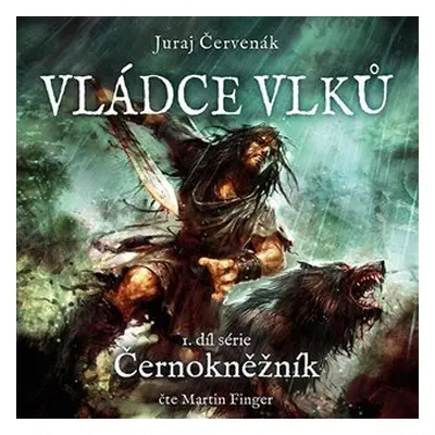 Vládce vlků - Černokněžník 1 - CDmp3 (Čte Martin Finger) - Juraj Červenák