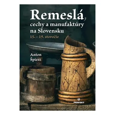 Remeslá, cechy a manufaktúry na Slovensku - Anton Špiesz